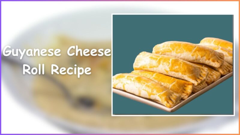 Guyanese Cheese Roll Recipe