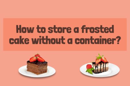 store a frosted cake without a container