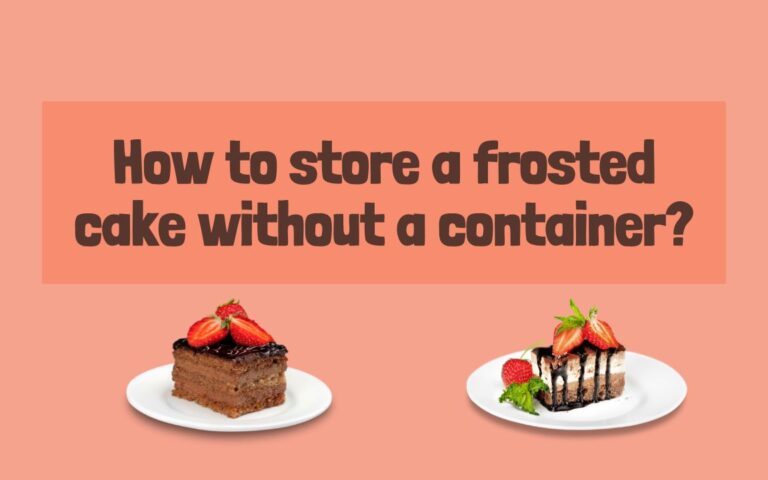 store a frosted cake without a container