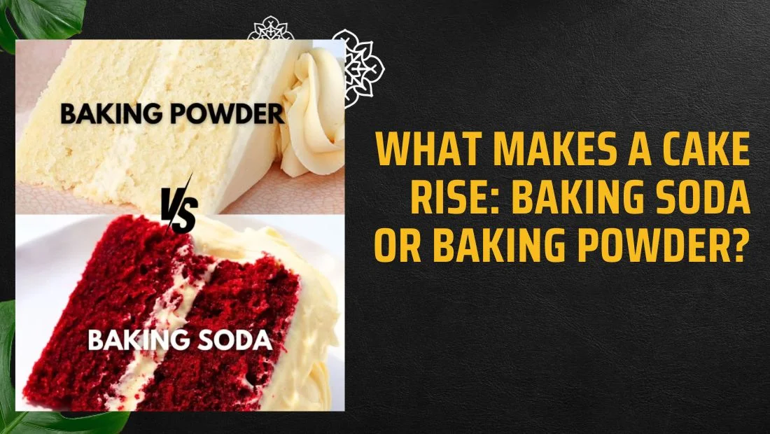 What Makes a Cake Rise: Baking Soda or Baking Powder?