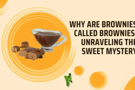 Why Are Brownies Called Brownies: Unraveling the Sweet Mystery