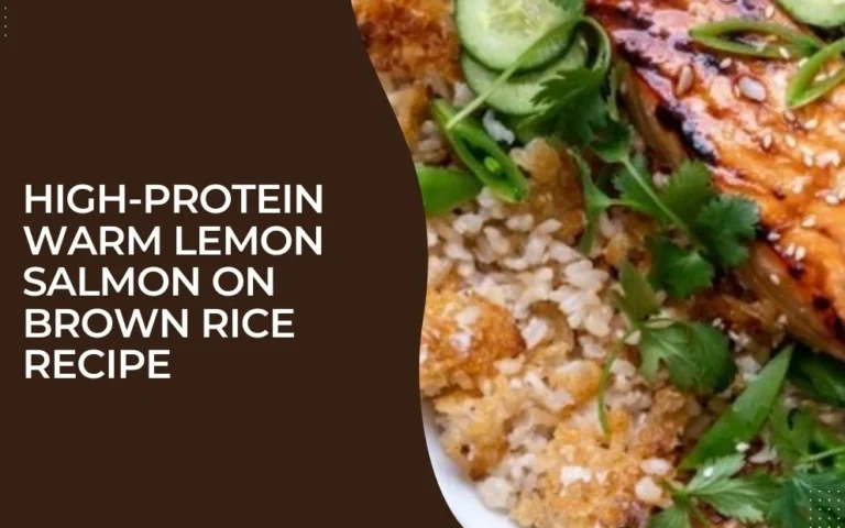 High-Protein Warm Lemon Salmon on Brown Rice Recipe