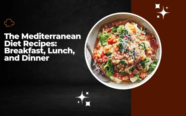 The Mediterranean Diet Recipes: Breakfast, Lunch, and Dinner