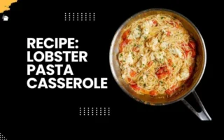 Recipe: Lobster Pasta Casserole