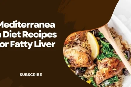 Mediterranean Diet Recipes for Fatty Liver