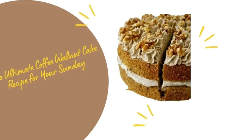 The Ultimate Coffee Walnut Cake Recipe for Your Sunday