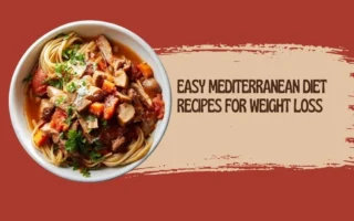 Easy Mediterranean Diet Recipes for Weight Loss