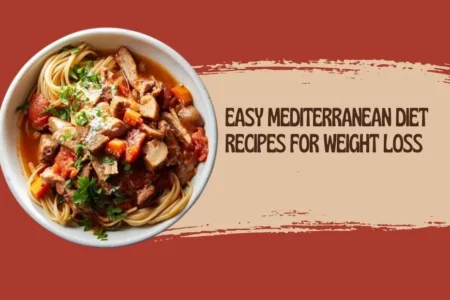Easy Mediterranean Diet Recipes for Weight Loss