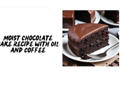 Moist Chocolate Cake Recipe with Oil and Coffee