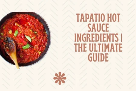 Tapatio Hot Sauce Ingredients | The Ultimate Guide