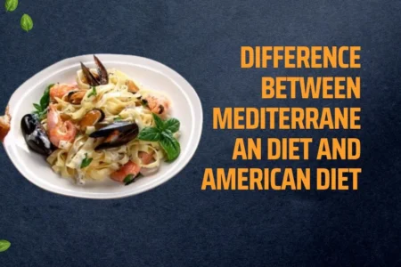 Difference Between Mediterranean Diet and American Diet