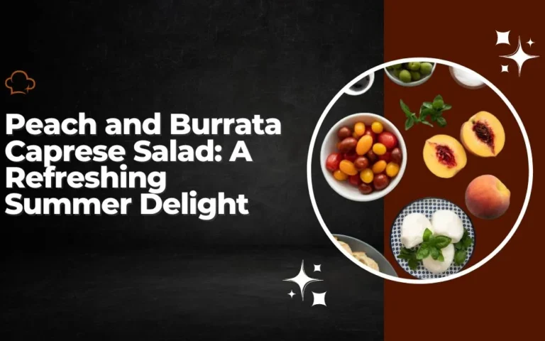 Peach and Burrata Caprese Salad: A Refreshing Summer Delight