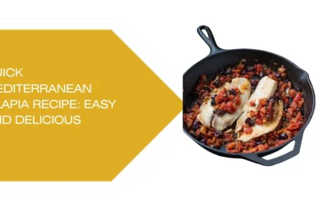 Quick Mediterranean Tilapia Recipe: Easy and Delicious