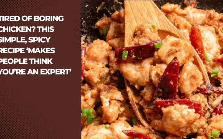 Tired of Boring Chicken? This Simple, Spicy Recipe ‘Makes People Think You’re an Expert’