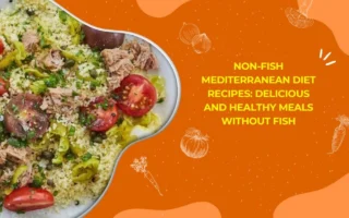 Non-Fish Mediterranean Diet Recipes: Delicious and Healthy Meals Without Fish