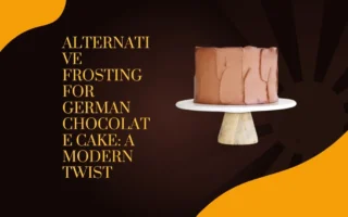 Alternative Frosting for German Chocolate Cake: A Modern Twist