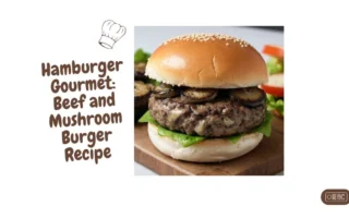 Hamburger Gourmet: Beef and Mushroom Burger Recipe