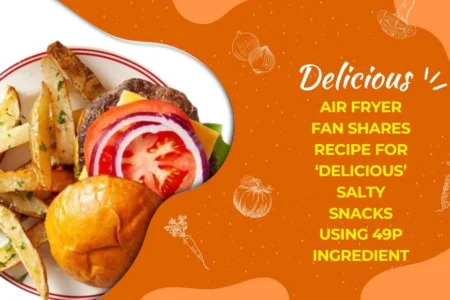 Air Fryer Fan Shares Recipe for ‘Delicious’ Salty Snacks Using 49p Ingredient