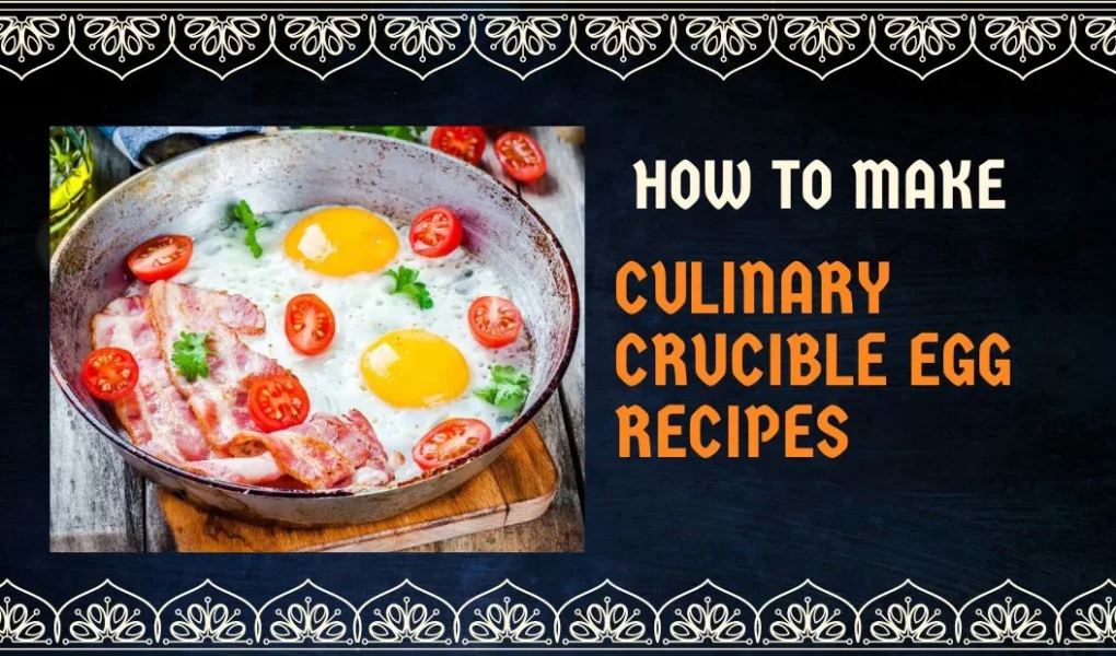 culinary crucible egg recipes