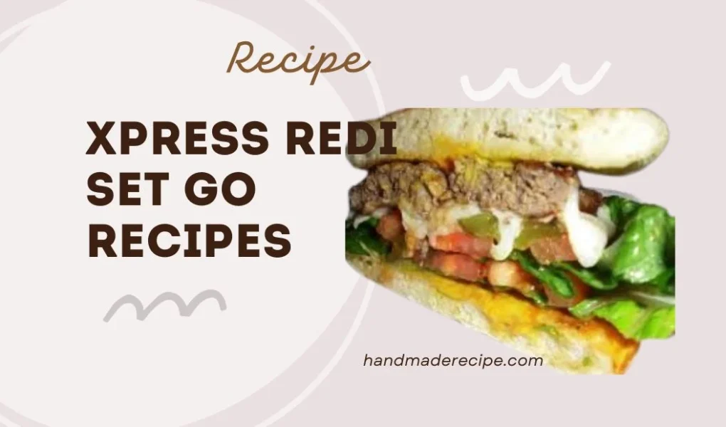 xpress redi set go recipes