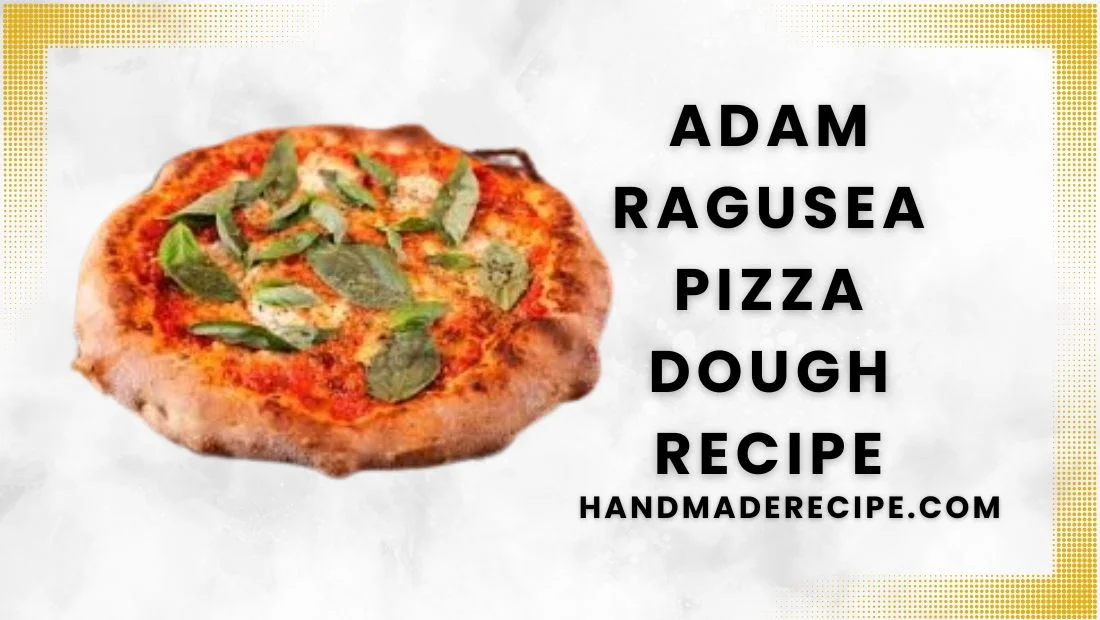 Adam Ragusea Pizza Dough Recipe