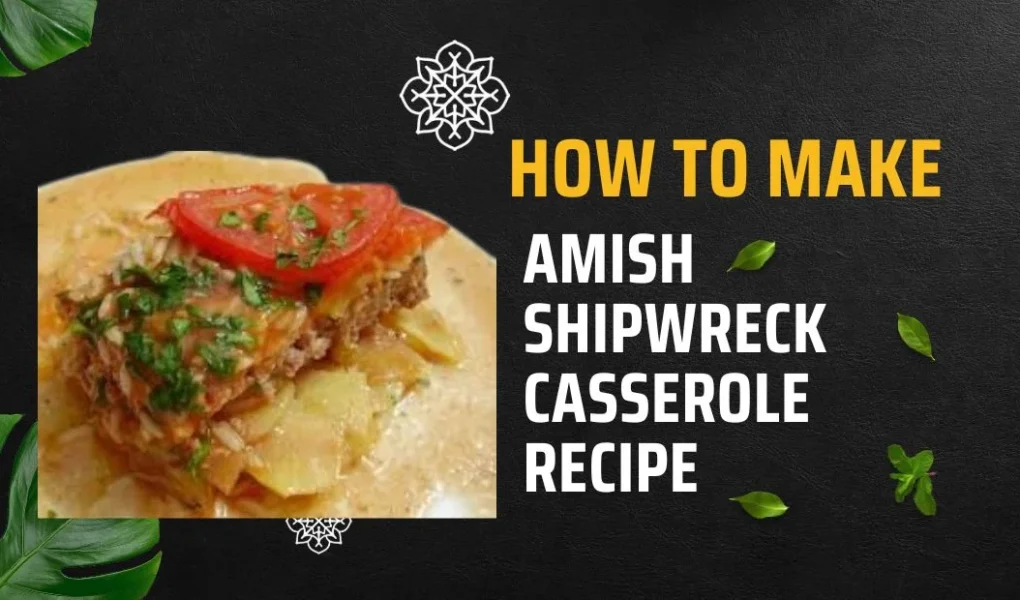 amish shipwreck casserole recipe