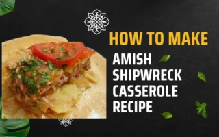 amish shipwreck casserole recipe