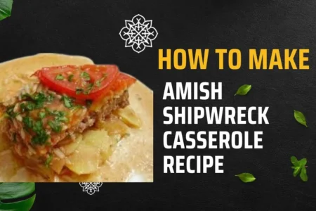 amish shipwreck casserole recipe