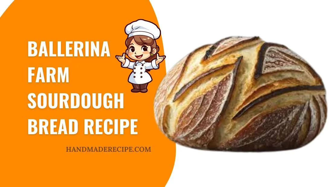 Ballerina Farm Sourdough Bread Recipe