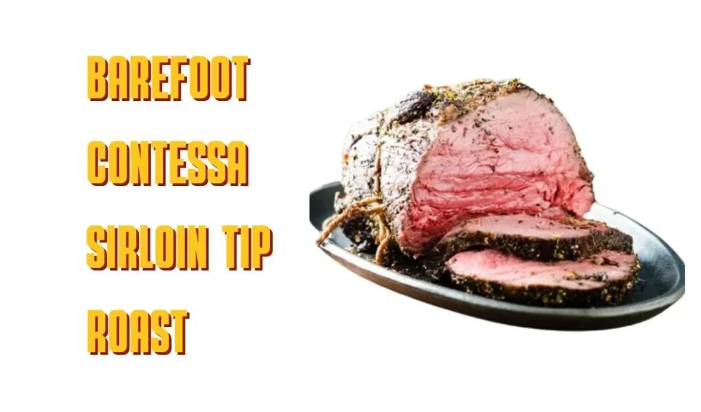 barefoot contessa sirloin tip roast recipe