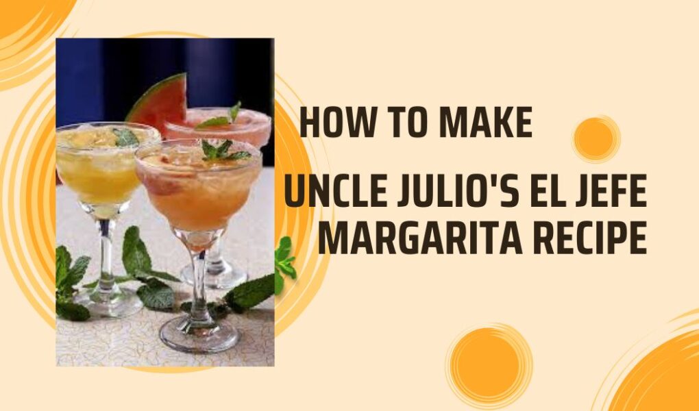 uncle julio's el jefe margarita recipe