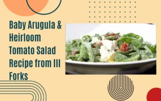 Baby Arugula & Heirloom Tomato Salad Recipe from III Forks