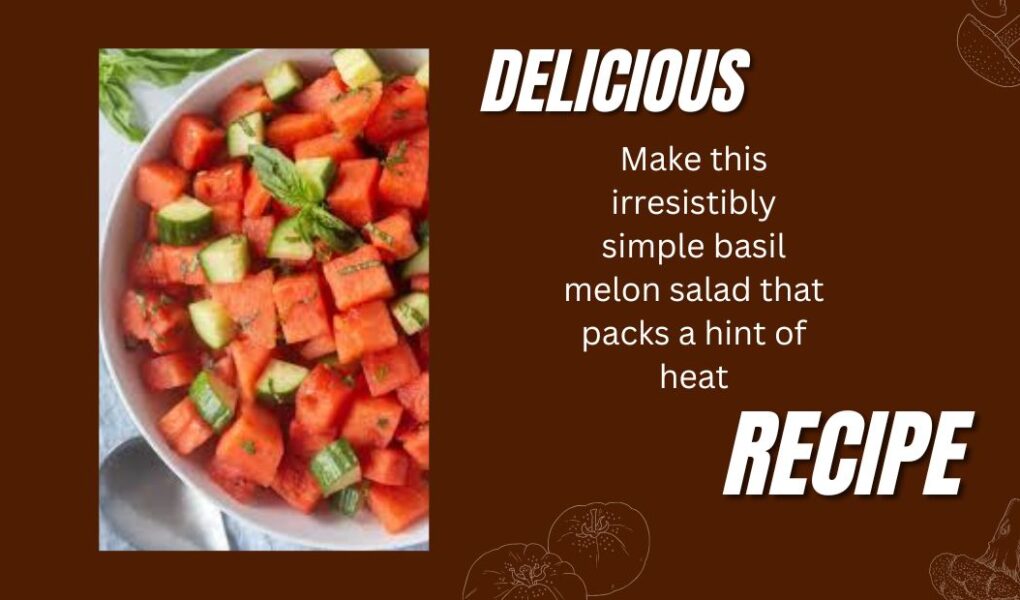 Make this irresistibly simple basil melon salad that packs a hint of heat