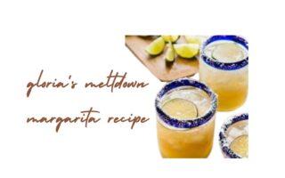 gloria's meltdown margarita recipe