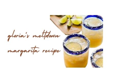 gloria's meltdown margarita recipe