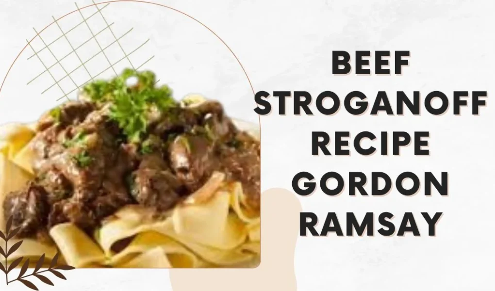 beef stroganoff recipe gordon ramsay