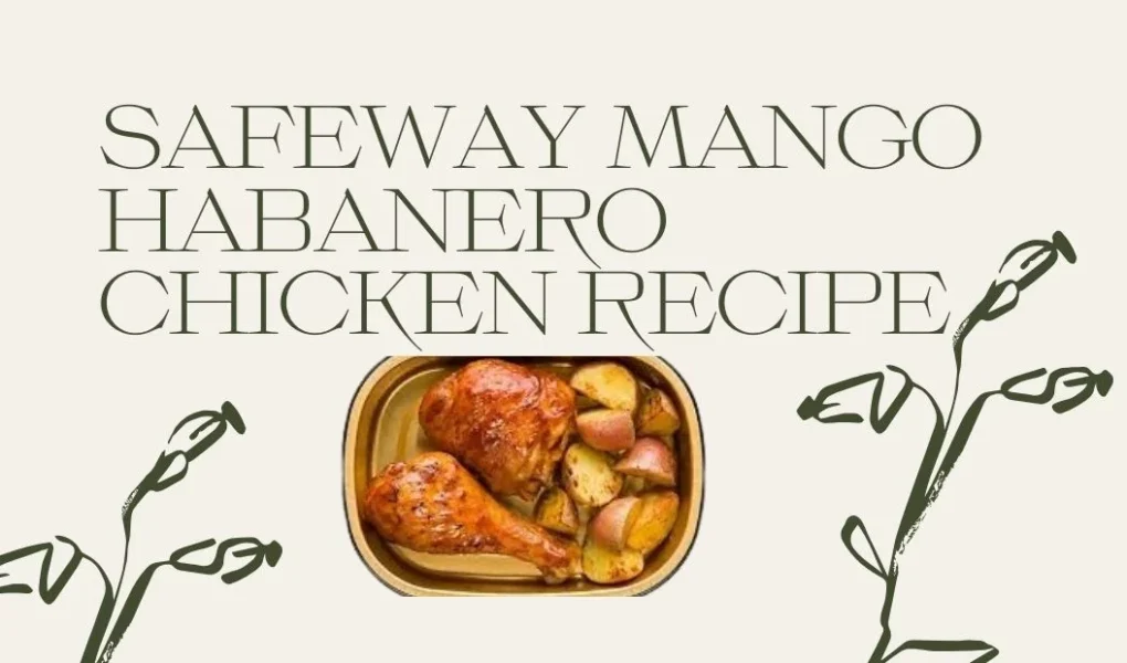 safeway mango habanero chicken recipe