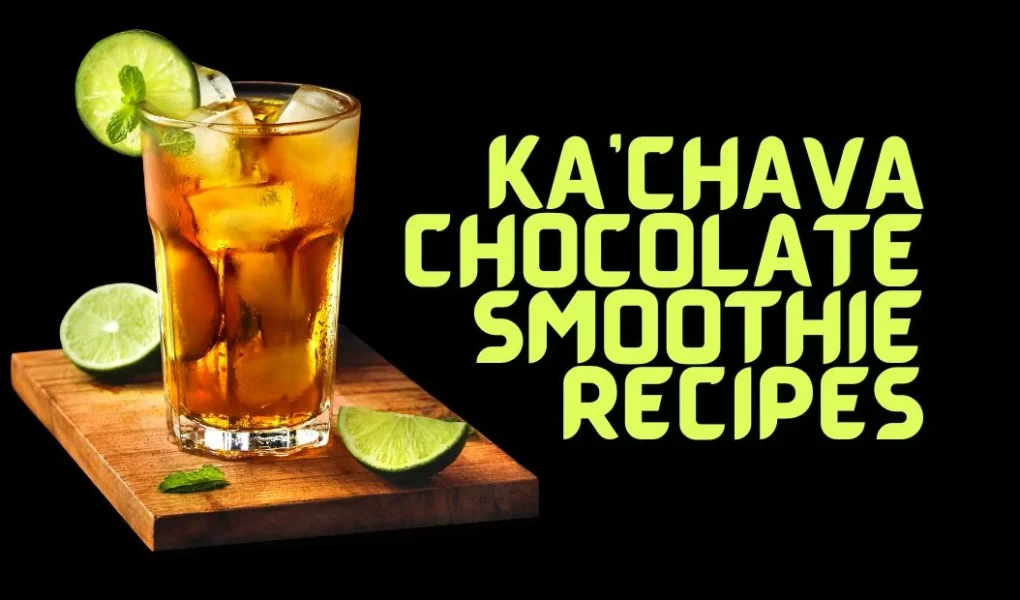 ka'chava chocolate smoothie recipes