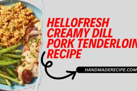 hellofresh creamy dill pork tenderloin recipe