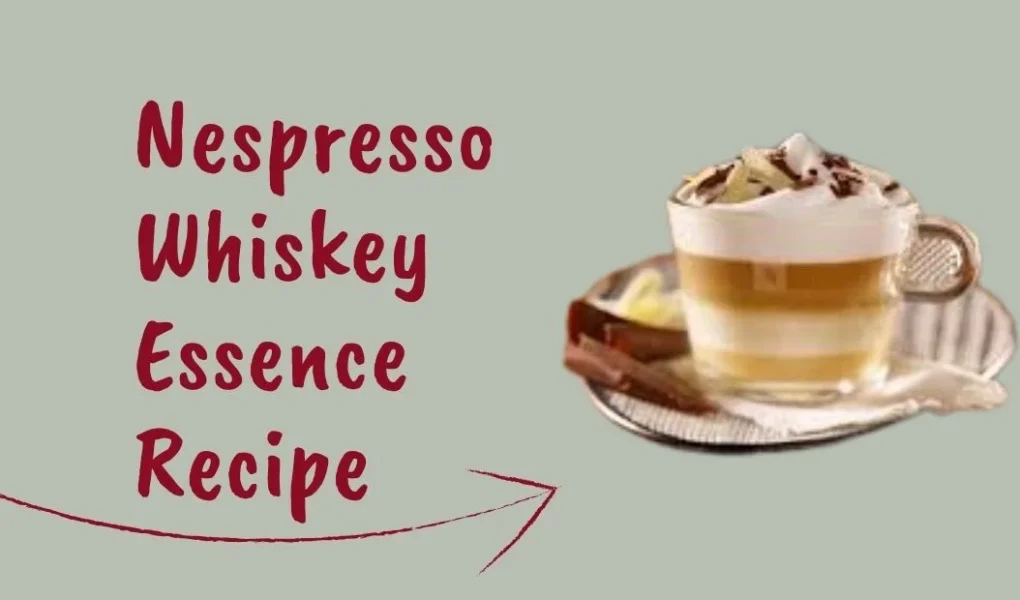 nespresso whiskey essence recipe