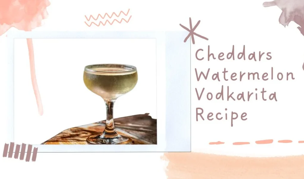 cheddars watermelon vodkarita recipe