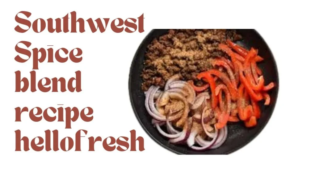 southwest spice blend recipe hellofresh