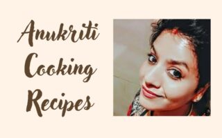 anukriti cooking recipes