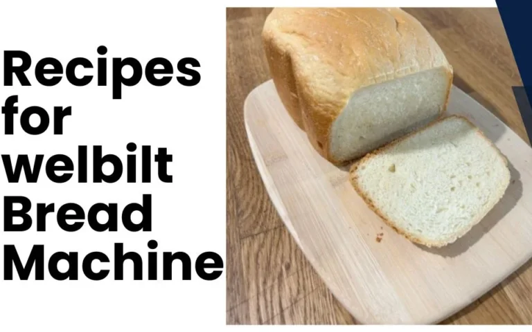 Recipes for Welbilt Bread Machine