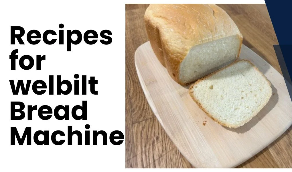 Recipes for Welbilt Bread Machine