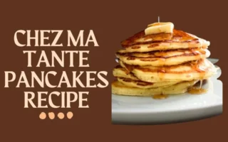 Chez Ma Tante Pancakes Recipe