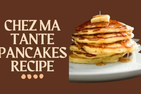 Chez Ma Tante Pancakes Recipe