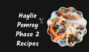 haylie pomroy phase 2 recipes