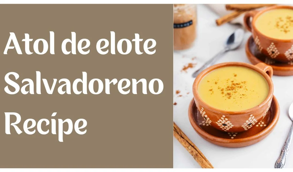 atol de elote salvadoreno recipe