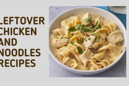 leftover chicken and noodles recipes